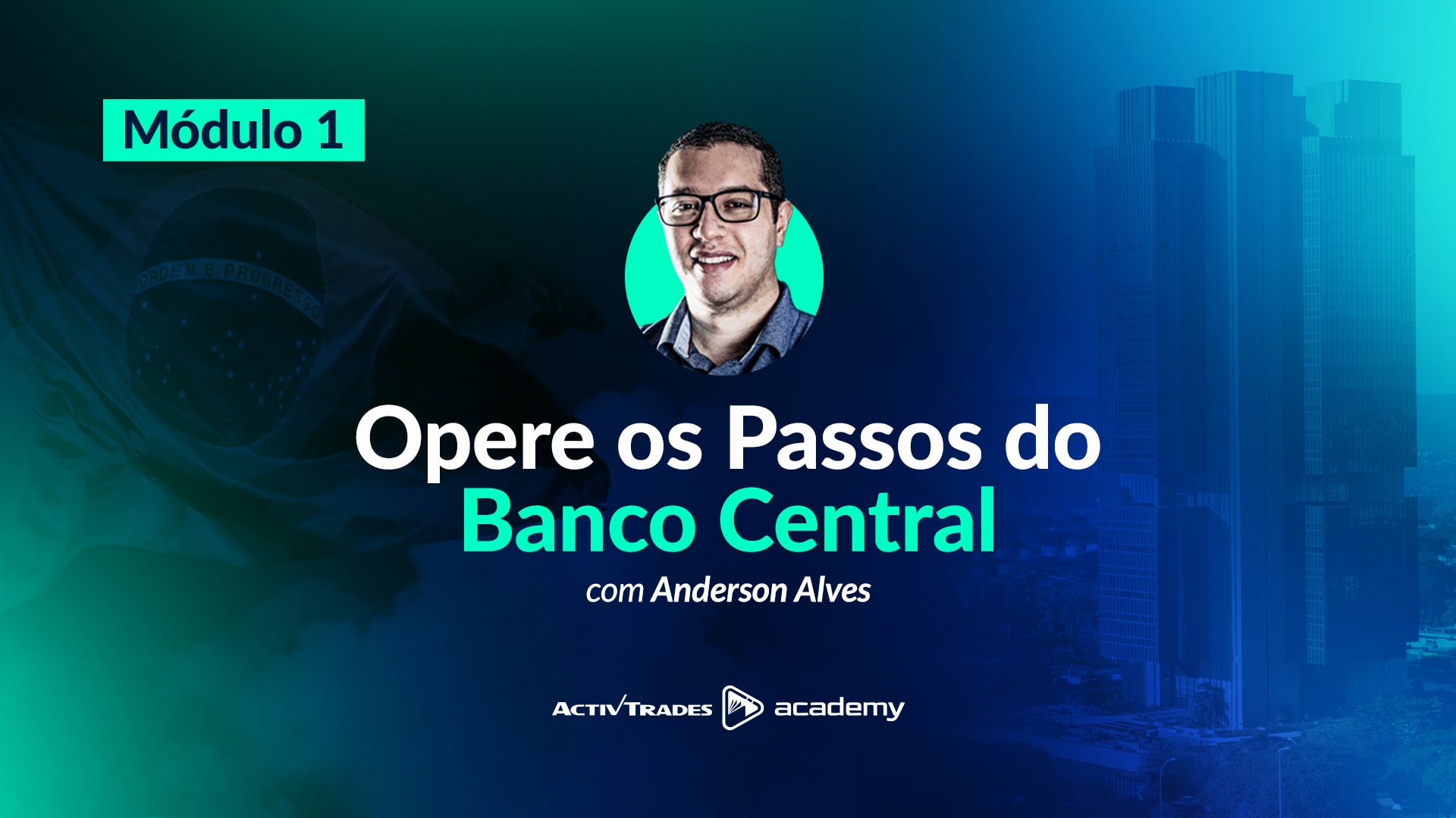 Opere seguindo os Passos do Banco Central​ – Módulo 1