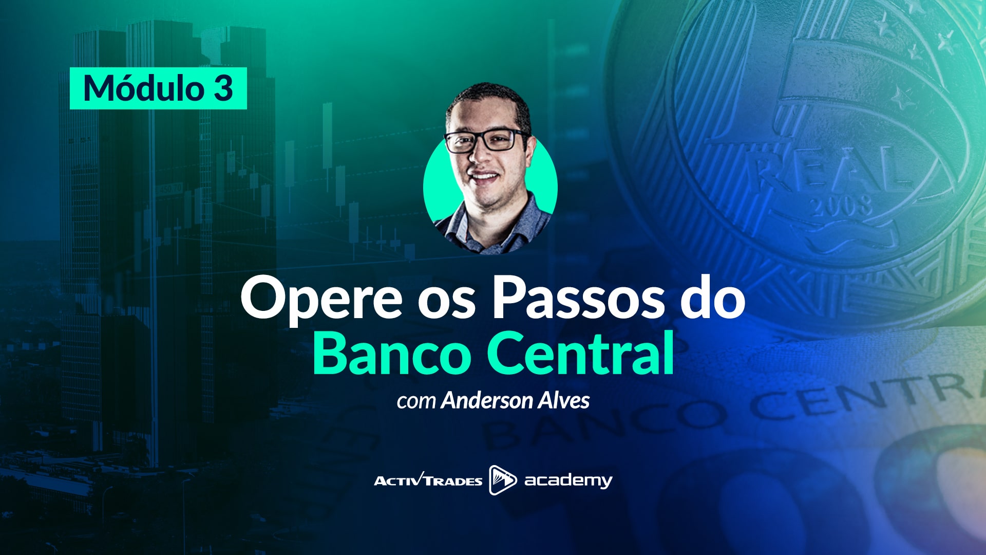 Opere seguindo os Passos do Banco Central​ – Módulo 3