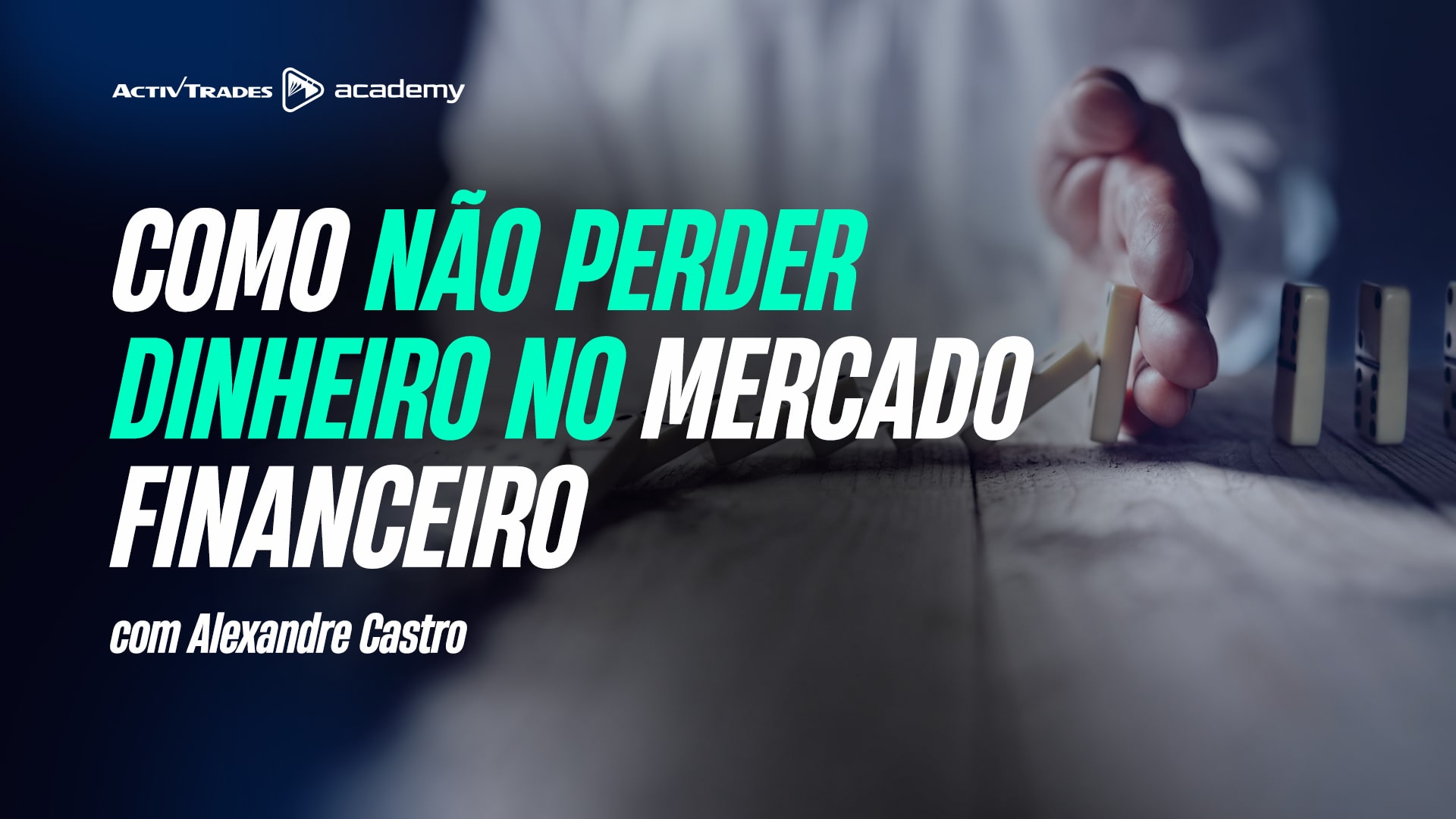 ActivTrader Week: Como não perder Dinheiro no Mercado Financeiro